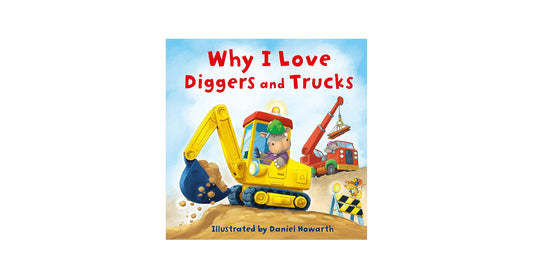 Why I Love Diggers and Trucks