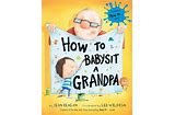 How to Babysit Grandpa